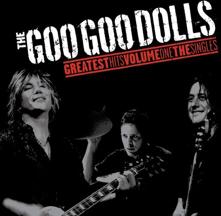 Goo Goo Dolls: Greatest hits volume one