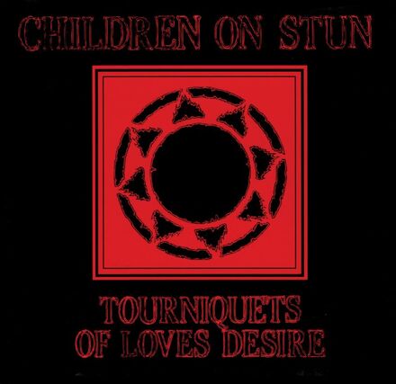 Children On Stun: Tourniquets Of Love"'s Desire