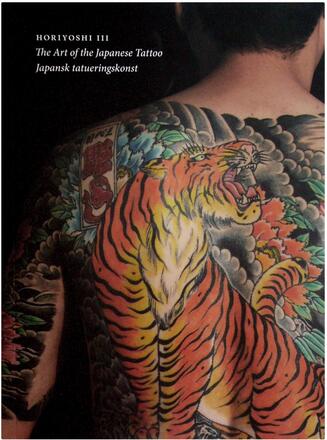 Japansk Tatueringskonst Av Horiyoschi Iii = The Art Of The Japanese Tattoo