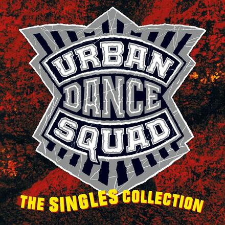 Urban Dance Squad: Singles Collection