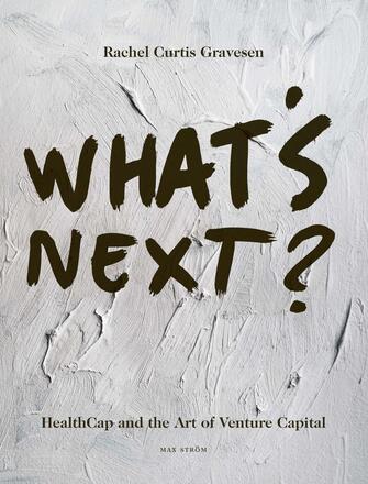 What"'s Next? - Healthcap And The Art Of Venture Capital