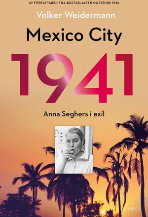 Mexico City 1941 - Anna Seghers I Exil
