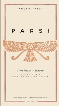 Parsi - From Persia To Bombay- Recipes & Tales From The Ancient Culture