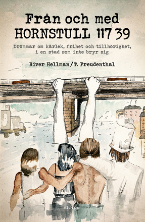 Från Och Med Hornstull 117 39 - Drömmar Om Kärlek, Frihet Och Tillhörighet, I En Stad Som Inte Bryr Sig