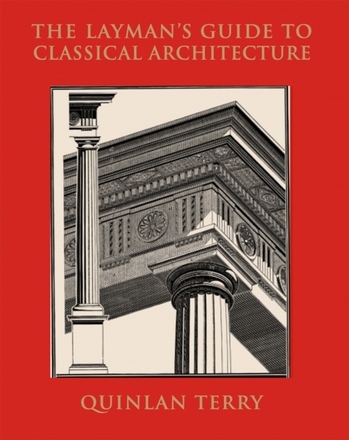 The Layman"'s Guide To Classical Architecture