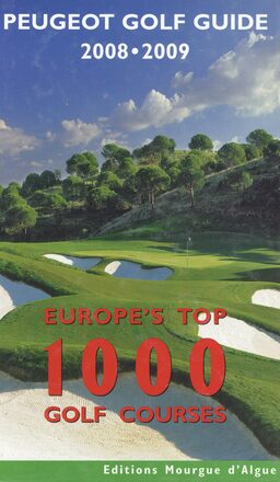 Peugeot golf guide 2008-2009 - Europe top 1000 Golf Courses