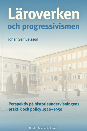 Läroverken Och Progressivismen - Perspektiv På Historieundervisningens Prak