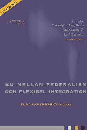 Eu Mellan Federalism Och Flexibel Integration - Europaperspektiv 2022
