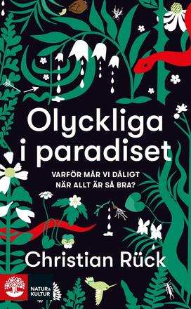 Olyckliga I Paradiset - Varför Mår Vi Dåligt När Allt Är Så Bra?