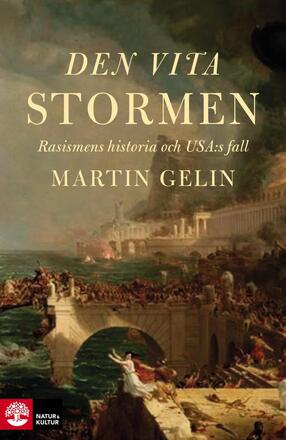 Den Vita Stormen - Rasismens Historia Och Usa-s Fall