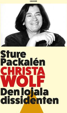Christa Wolf - Den Lojala Dissidenten
