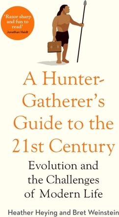 Hunter-gatherer"'s Guide To The 21st Century - Evolution And The Challenges