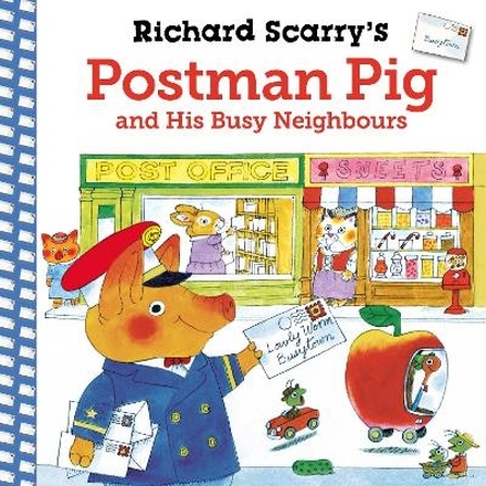 Richard Scarry"'s Postman Pig And His Busy Neighbours