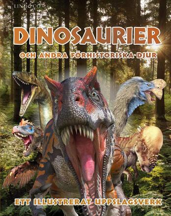 Dinosaurier Och Andra Förhistoriska Djur - Ett Illustrerat Uppslagsverk