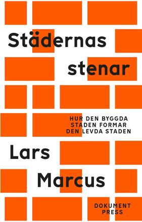 Städernas Stenar - hur Den Byggda Staden Formar Den Levda Staden