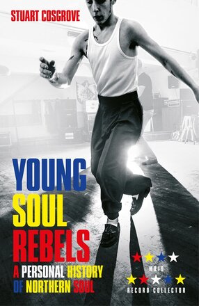 Young Soul Rebels. a Personal History of Northern Soul