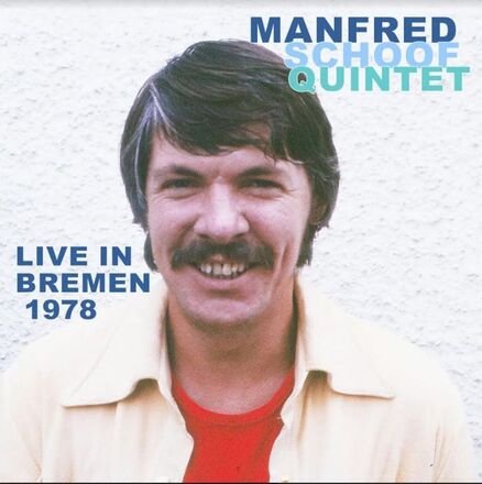Schoof Manfred (quintet): Live In Bremen 1978