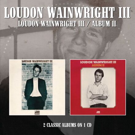 Wainwright III Loudon: L.W. III + Album II