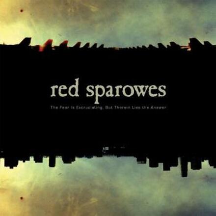 Red Sparowes: The Fear Is Excruciating But...