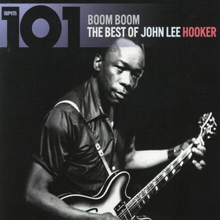 Hooker John Lee: 101 / Boom Boom - Best Of...