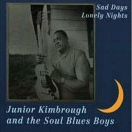 Kimbrough Junior: Sad Days Lonely Nights