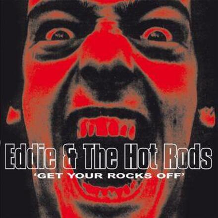 Eddie & The Hot Rods: Get Your Rocks Off