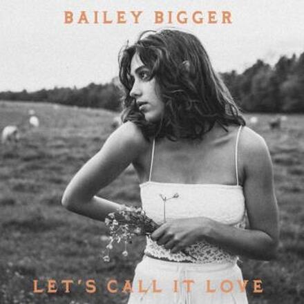 Bigger Bailey: Let"'s Call It Love
