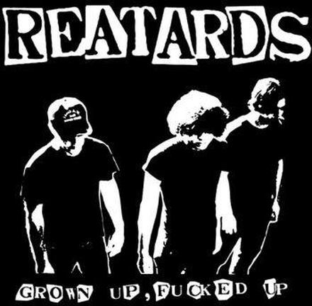 Reatards: Grown Up Fucked Up