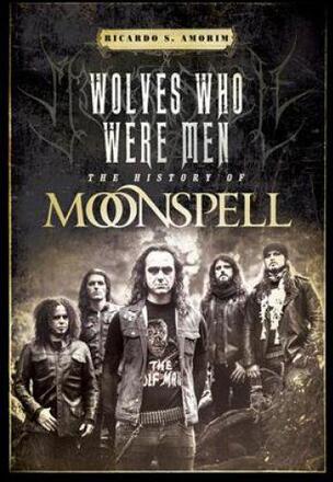 Moonspell: Wolves Who Were Men Histoy Of Moons