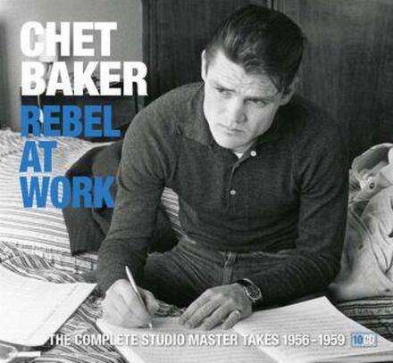 Baker Chet: Rebel at work 1956-59 (Rem)