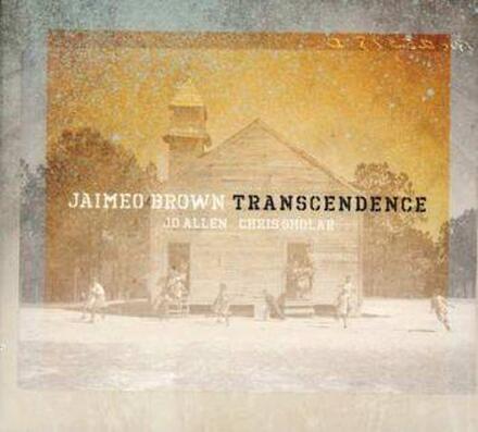 Brown Jaimeo & Transcendence: Transcendence