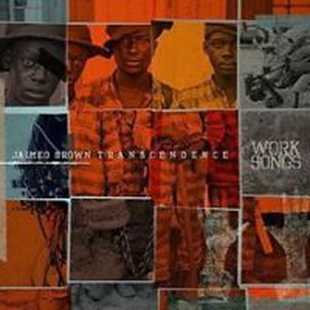 Brown Jaimeo & Transcendence: Work Songs