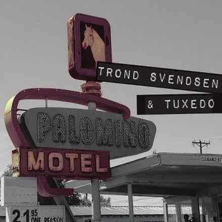 Trond Svendsen & Tuxedo: Palomino Motel