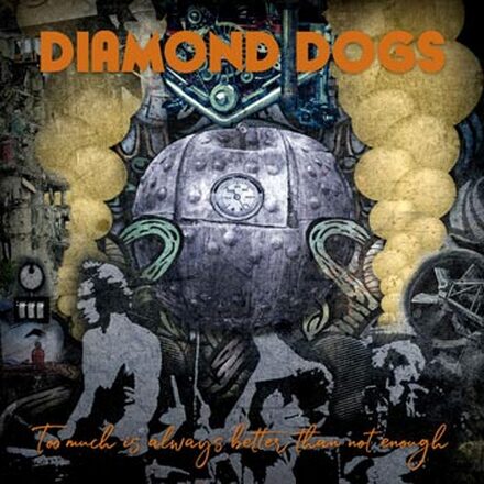 Diamond Dogs: Too Much Is Always Better Than Not