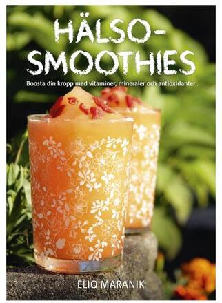 Hälso-smoothies - Boosta Din Kropp Med Vitaminer, Mineraler Och Antioxidanter