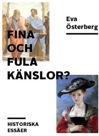 Fina Och Fula Känslor? - Historiska Essäer