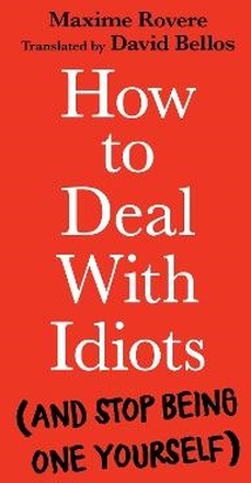 How To Deal With Idiots