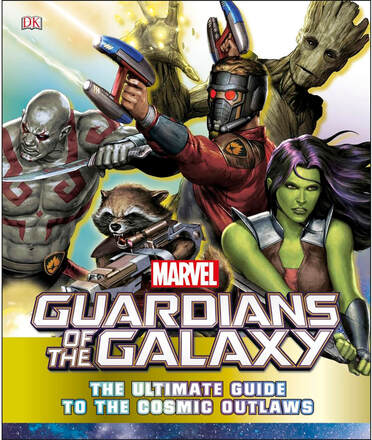 Marvel Guardians of the Galaxy The Ultimate Guide to the Cosmic Outlaws