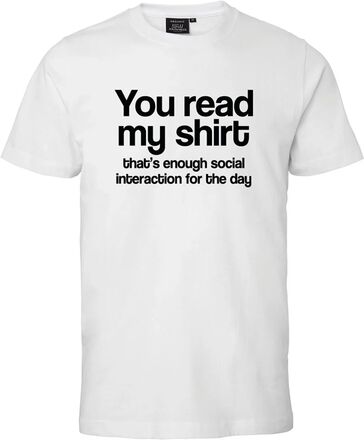 You Read My Shirt T-shirt - Medium
