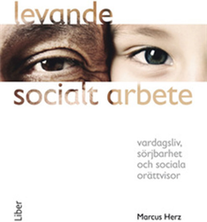 Levande socialt arbete : vardagsliv, sörjbarhet och sociala orättvisor