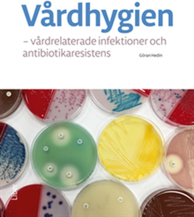 Vårdhygien : vårdrelaterade infektioner och antibiotikaresistens