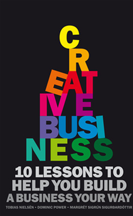 Creative Business : 10 rules to help you build a business your way