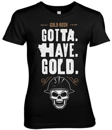 Gold Rush - Gotta Have Gold Girly Tee, T-Shirt