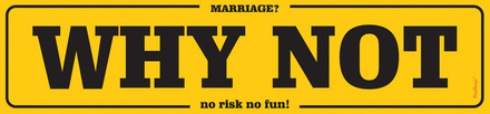 Marriage? Why Not... - Pappskilt 50x11 cm