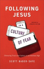 Following Jesus in a Culture of Fear Choosing Trust over Safety in an Anxious Age