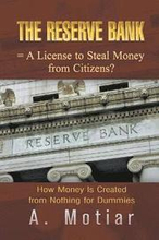 The Reserve Bank = A License to Steal Money from Citizens? How Money Is Created from Nothing for Dummies