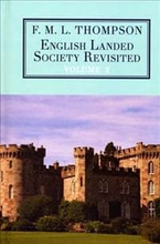 English Landed Society Revisited: The Collected Papers of F.M.L. Thompso