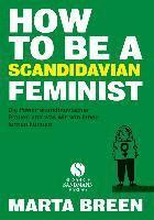 How To Be A Feminist - Die Power skandinavischer Frauen und was wir von ihnen lernen können