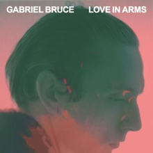 Bruce Gabriel: Love In Arms