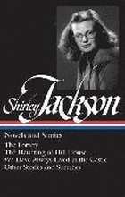 Shirley Jackson: Novels and Stories (Loa #204): The Lottery / The Haunting of Hill House / We Have Always Lived in the Castle / Other Stories and Sket